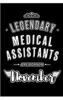 Legendary Medical Assistants are born in November: Blank Lined Journal Notebooks Diary as Appreciation, Birthday, Welcome, Farewell, Thank You, Christmas, Graduation gifts. for workers & friends. Alt