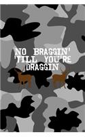 No Braggin' 'Till You're Draggin