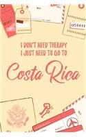 I Don't Need Therapy I Just Need To Go To Costa Rica