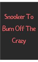 Snooker To Burn Off The Crazy