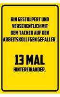 Bin gestolpert und versehentlich mit dem Tacker auf den Arbeitskollegen gefallen. 13 mal hintereinander.: Terminplaner 2020 mit lustigem Spruch - Geschenk für Büro, Arbeitskollegen, Kollegen und Mitarbeiter - Terminkalender, Taschenkalender, Wochenplaner