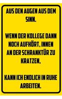 Aus den Augen aus dem Sinn. Wenn der Kollege dann noch aufhört, innen an der Schranktür zu kratzen, kann ich endlich in ruhe arbeiten.