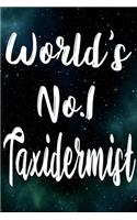 Worlds No.1 Taxidermist: The perfect gift for the professional in your life - Funny 119 page lined journal!