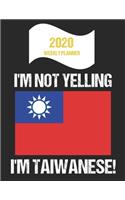 2020 Weekly Planner I'm Not Yelling I'm Taiwanese: Funny Taiwan Flag Quote Dated Calendar With To-Do List