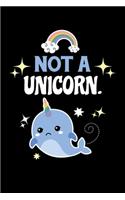 Not A Unicorn: Notebook For Narwhal Lovers Whale Fans