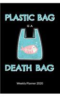 Plastic Bag is a death bag. Weekly Planner 2020