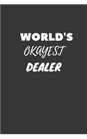 World's Okayest Dealer Notebook: Lined Journal, 120 Pages, 6 x 9, Funny Dream Job, Starting New Career Gag Gift Journal Matte Finish