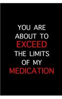 Exceed The Limits Of My Medication