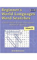 Beginner's World Languages Word Searches: Catalan, French, Italian, Portuguese, Romanian, Spanish - Volume 1