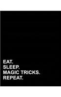 Eat Sleep Magic Tricks Repeat: Blank Sheet Music - 10 Staves, Music Staff Paper For Kids / Sheet Music Blank Paper / Musicians Notebook