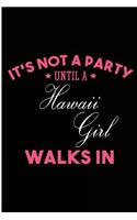 It's Not a Party Until a Hawaii Girl Walks In