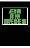 Jesus is My Superhero: Blank College Ruled Line Paper Jesus is My Superhero Notebook For Christian Girls and Their Families. Black & Light Green Design Journal for Pastors