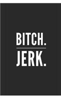Bitch!: A Funny Notebook Journal for Your Everyday Needs