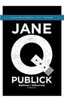 Jane Q Publick Q Anon +++ Political Conspiracy Sketch Journal 6x9