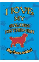 I Love My Golden Retriever - Dog Owner Notebook