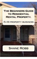 Beginners Guide to Residential Rental Property.