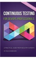 Continuous Testing for DevOps Professionals: A Practical Guide From Industry Experts