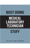 Busy Doing Medical Laboratory Technician Stuff: 150 Page Lined Notebook