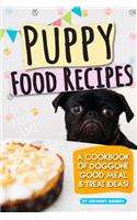 Puppy Food Recipes: A Cookbook of Doggone Good Meal & Treat Ideas!