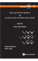 Quantum World of Ultra-Cold Atoms and Light, the - Book III: Ultra-Cold Atoms