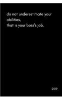 Do Not Underestimate Your Abilities, That Is Your Boss
