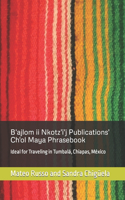 B'ajlom ii Nkotz'i'j Publications' Ch'ol Maya Phrasebook