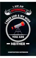 I Am an Astronomer I Fear God and My Wife You Are Neither