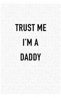 Trust Me I'm a Daddy: A 6x9 Inch Matte Softcover Journal Notebook with 120 Blank Lined Pages and a Funny Parenting Cover Slogan