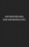 Nevertheless She Regenerated: A 6x9 Inch Matte Softcover Journal Notebook with 120 Blank Lined Pages