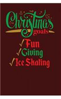 Christmas Goals Fun Giving Ice Skating: Blank Lined Journal