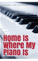 Home Is Where My Piano Is: Blank Lined Journal with Calendar for Keyboard Tutorial