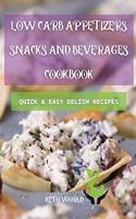 Low Carb Appetizers, Snacks, and Beverages Cookbook: Quick and Easy Delish Recipes