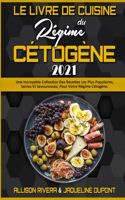 Le Livre De Cuisine Du Régime Cétogène 2021: Une Incroyable Collection Des Recettes Les Plus Populaires, Saines Et Savoureuses, Pour Votre Régime Cétogène. (Keto Diet Recipes Cookbook 2021) (Fr