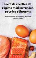 Livre de recettes de régime méditerranéen pour les débutants