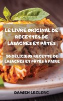 Le Livre Original de Recettes de Lasagnes Et Pates 50 Delicieux Recette de Lasagnes Et Pates A Faire
