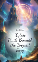 Xylose Trails Beneath the Wizard Jury