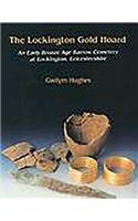 The Lockington Gold Hoard: An Early Bronze Age Barrow Cemetery at Lockington, Leicestershire