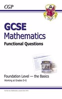 GCSE Maths Functional Question Book - Foundation - the Basics