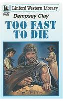 Too Fast To Die