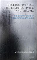 Destructiveness, Intersubjectivity and Trauma