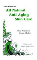Your Guide to All Natural Anti-Aging Skin Care