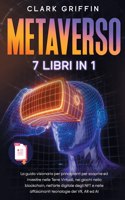 Metaverso: La guida visionaria per principianti per scoprire ed investire nelle Terre Virtuali, nei giochi nella blockchain, nell'arte digitale degli NFT e nel(Guide Sul Metaverso E l'Arte Digitale Con Le Criptovalute)