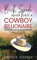 Buck Spade - Never Date a Cowboy Billionaire A Spade Brothers Billionaire Romance
