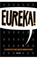 Eureka!: 50 Incredible Stories of Scientific Discovery: 50 Incredible Stories of Scientific Discovery