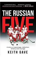 The Russian Five: A Story of Espionage, Defection, Bribery and Courage