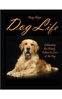 Dog Life: Celebrating the History, Culture & Love of the Dog