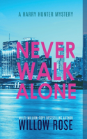 Never Walk Alone: (4 Harry Hunter Mystery)