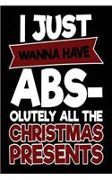 I Just Wanna Have Abs-olutely All The Christmas Presents: Blank Lined Notebook