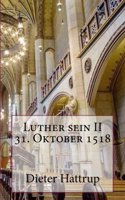 Luther sein II 31. Oktober 1518