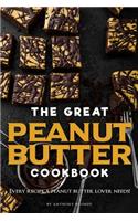 The Great Peanut Butter Cookbook: Every Recipe a Peanut Butter Lover Needs!